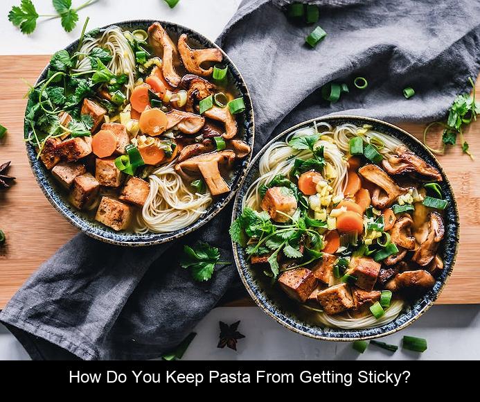 How do you keep pasta from getting sticky?