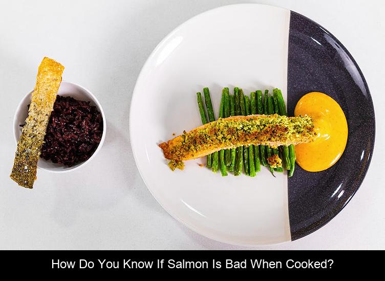 How do you know if salmon is bad when cooked?