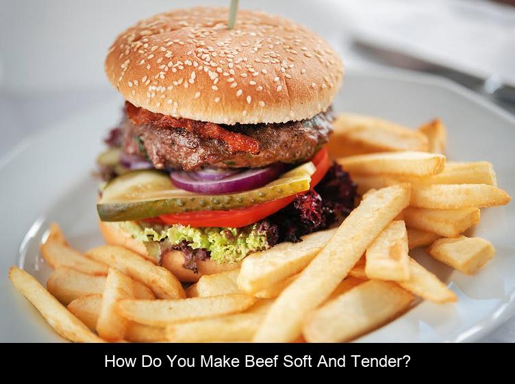 How do you make beef soft and tender?