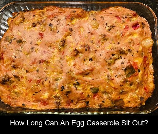 How long can an egg casserole sit out?