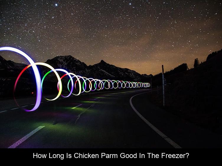 How long is chicken parm good in the freezer?