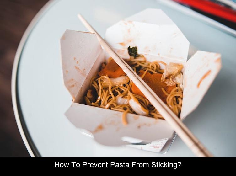 How to prevent pasta from sticking?