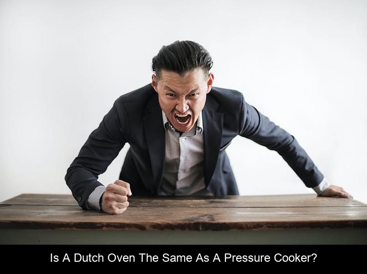 Is A Dutch Oven The Same As A Pressure Cooker 