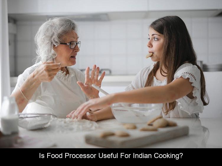 Is food processor useful for Indian cooking?