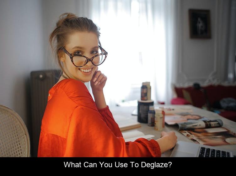 What can you use to deglaze?