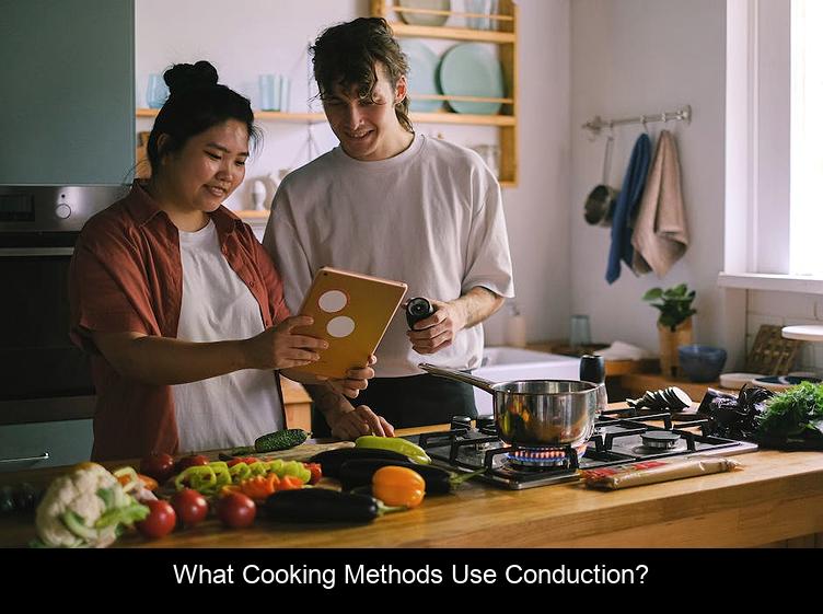 What cooking methods use conduction?