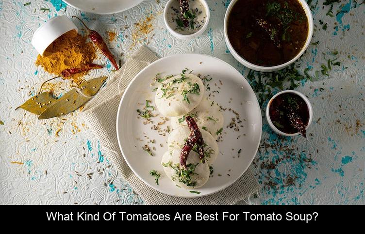 What kind of tomatoes are best for tomato soup?