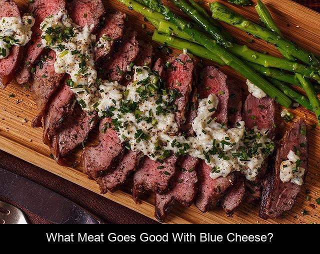 What meat goes good with blue cheese?